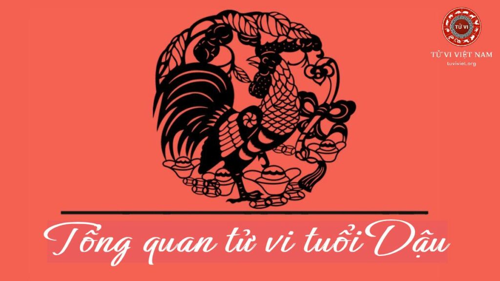Tổng quan tử vi tuổi Dậu
